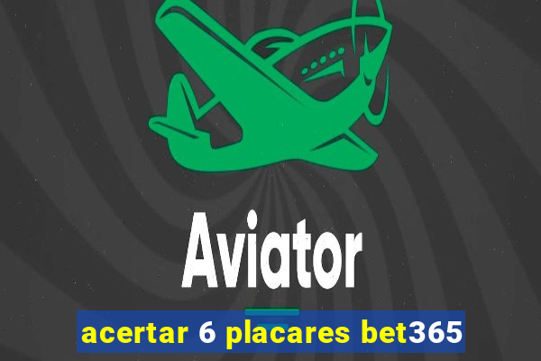 acertar 6 placares bet365